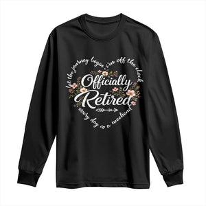 Officially Retired Long Sleeve Shirt Floral Teacher Retirement Coworker Gift Let The Journey Begin TS10 Black Print Your Wear