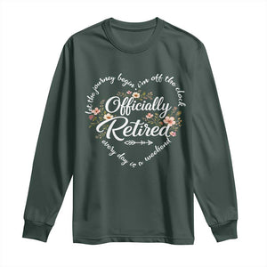 Officially Retired Long Sleeve Shirt Floral Teacher Retirement Coworker Gift Let The Journey Begin TS10 Dark Forest Green Print Your Wear