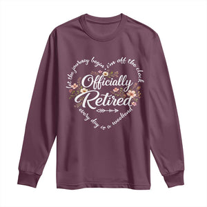 Officially Retired Long Sleeve Shirt Floral Teacher Retirement Coworker Gift Let The Journey Begin TS10 Maroon Print Your Wear