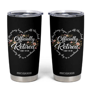 Officially Retired Tumbler Cup Floral Teacher Retirement Coworker Gift Let The Journey Begin TS10 Black Print Your Wear
