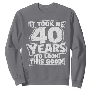 Funny 40th Birthday Sweatshirt It Took Me 40 Years To Look This Good Vintage Retro