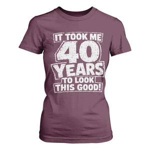 Funny 40th Birthday T Shirt For Women It Took Me 40 Years To Look This Good Vintage Retro