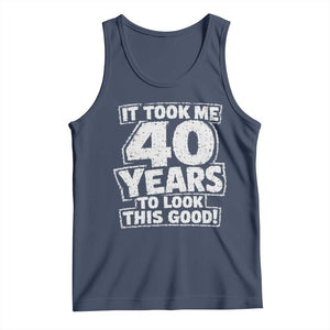 Funny 40th Birthday Tank Top It Took Me 40 Years To Look This Good Vintage Retro