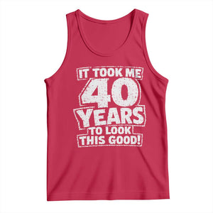 Funny 40th Birthday Tank Top It Took Me 40 Years To Look This Good Vintage Retro
