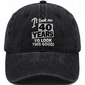 40th Birthday Washed Cotton Baseball Cap It Took Me 40 Years To Look This Good