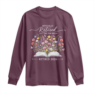 Officially Retired Long Sleeve Shirt Floral Teacher Retirement Coworker Gift Let The Fun Begin TS10 Maroon Print Your Wear