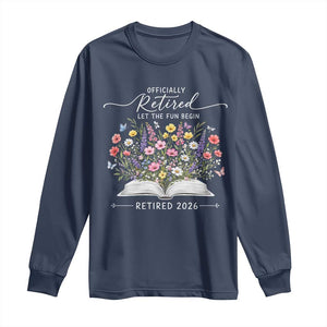 Officially Retired Long Sleeve Shirt Floral Teacher Retirement Coworker Gift Let The Fun Begin TS10 Navy Print Your Wear