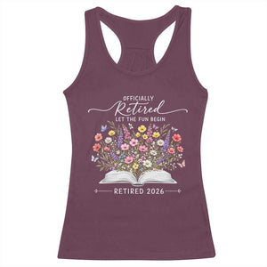 Officially Retired Racerback Tank Top Floral Teacher Retirement Coworker Gift Let The Fun Begin TS10 Maroon Print Your Wear