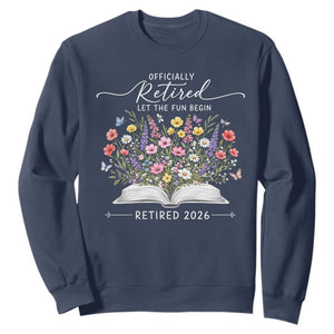 Officially Retired Sweatshirt Floral Teacher Retirement Coworker Gift Let The Fun Begin TS10 Navy Print Your Wear