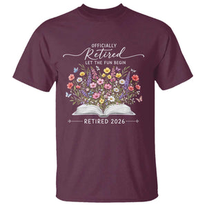 Officially Retired T Shirt Floral Teacher Retirement Coworker Gift Let The Fun Begin TS10 Maroon Print Your Wear