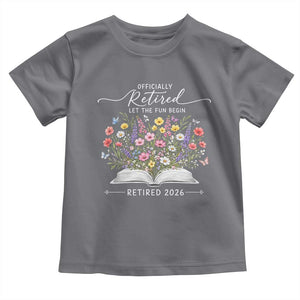 Officially Retired Toddler T Shirt Floral Teacher Retirement Coworker Gift Let The Fun Begin TS10 Charcoal Print Your Wear
