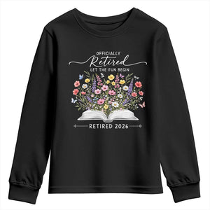 Officially Retired Youth Sweatshirt Floral Teacher Retirement Coworker Gift Let The Fun Begin TS10 Black Print Your Wear