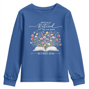Officially Retired Youth Sweatshirt Floral Teacher Retirement Coworker Gift Let The Fun Begin TS10 Royal Blue Print Your Wear