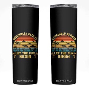 Retirement 2026 Skinny Tumbler Officially Retired Let The Fun Begin Retro TS10 Black Print Your Wear