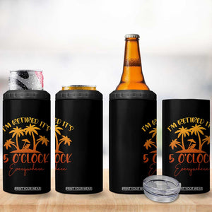 Funny Retirement 4 in 1 Can Cooler Tumbler I'm Retired It's 5 O'Clock Everywhere TS10 Print Your Wear