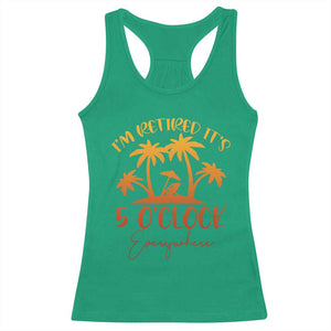 Funny Retirement Racerback Tank Top I'm Retired It's 5 O'Clock Everywhere TS10 Irish Green Print Your Wear