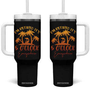 Funny Retirement Tumbler With Handle I'm Retired It's 5 O'Clock Everywhere TS10 One Size: 40 oz Black Print Your Wear