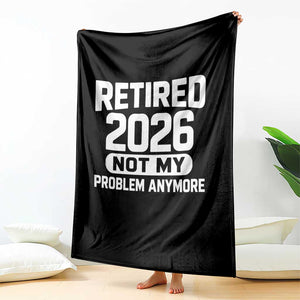 Retired 2026 Throw Blanket Not My Problems Anymore Farewell Goodbye Gifts for Coworkers TS10 Print Your Wear