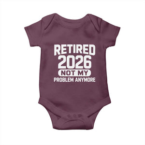 Retired 2026 Baby Onesie Not My Problems Anymore Farewell Goodbye Gifts for Coworkers TS10 Maroon Print Your Wear