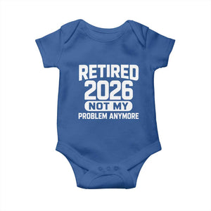 Retired 2026 Baby Onesie Not My Problems Anymore Farewell Goodbye Gifts for Coworkers TS10 Royal Blue Print Your Wear