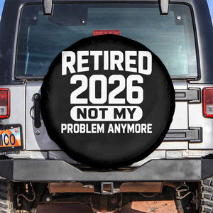 Retired 2026 Spare Tire Cover Not My Problems Anymore Farewell Goodbye Gifts for Coworkers TS10 No hole Black Print Your Wear