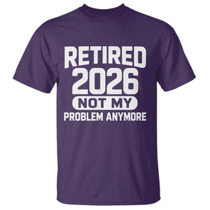 Retired 2026 T Shirt Not My Problems Anymore Farewell Goodbye Gifts for Coworkers TS10 Purple Print Your Wear