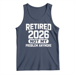 Retired 2026 Tank Top Not My Problems Anymore Farewell Goodbye Gifts for Coworkers TS10 Navy Print Your Wear