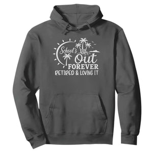 Retired Teacher Hoodie Schools Out Forever Retirement Teacher Gift TS10 Dark Heather Print Your Wear