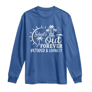 Retired Teacher Long Sleeve Shirt Schools Out Forever Retirement Teacher Gift TS10 Royal Blue Print Your Wear