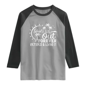 Retired Teacher Raglan Shirt Schools Out Forever Retirement Teacher Gift TS10 Sport Gray Black Print Your Wear