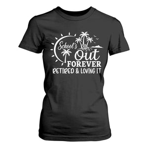Retired Teacher T Shirt For Women Schools Out Forever Retirement Teacher Gift TS10 Black Print Your Wear