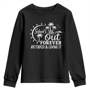 Retired Teacher Youth Sweatshirt Schools Out Forever Retirement Teacher Gift TS10 Black Print Your Wear