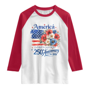 God 250th Anniversary USA Flag Floral Raglan Shirt Patriotic Freedom 4th of July 250 Years America TS10 White Red Print Your Wear