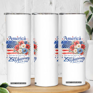 God 250th Anniversary USA Flag Floral Skinny Tumbler Patriotic Freedom 4th of July 250 Years America TS10 Print Your Wear