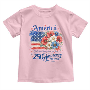 God 250th Anniversary USA Flag Floral Toddler T Shirt Patriotic Freedom 4th of July 250 Years America TS10 Light Pink Print Your Wear