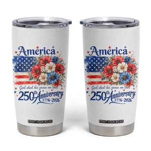 God 250th Anniversary USA Flag Floral Tumbler Cup Patriotic Freedom 4th of July 250 Years America TS10 White Print Your Wear