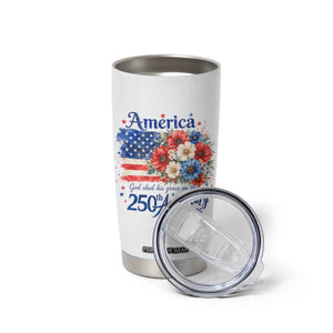 God 250th Anniversary USA Flag Floral Tumbler Cup Patriotic Freedom 4th of July 250 Years America TS10 Print Your Wear