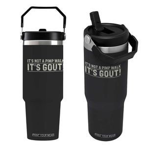 It's Not A Pimp Walk Its Gout Flip Straw Tumbler Funny Old Man Medical Humor Sarcastic
