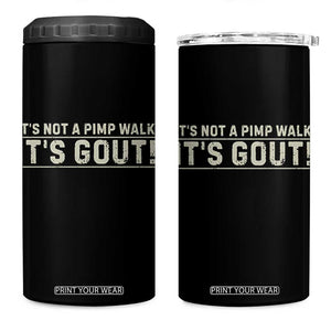 It's Not A Pimp Walk Its Gout 4 in 1 Can Cooler Tumbler Funny Old Man Medical Humor Sarcastic