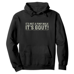 It's Not A Pimp Walk Its Gout Hoodie Funny Old Man Medical Humor Sarcastic