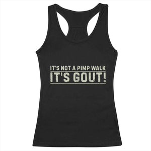 It's Not A Pimp Walk Its Gout Racerback Tank Top Funny Old Man Medical Humor Sarcastic