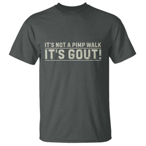 It's Not A Pimp Walk Its Gout T Shirt Funny Old Man Medical Humor Sarcastic