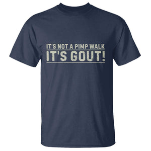 It's Not A Pimp Walk Its Gout T Shirt Funny Old Man Medical Humor Sarcastic
