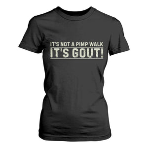 It's Not A Pimp Walk Its Gout T Shirt For Women Funny Old Man Medical Humor Sarcastic