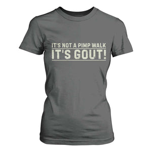 It's Not A Pimp Walk Its Gout T Shirt For Women Funny Old Man Medical Humor Sarcastic