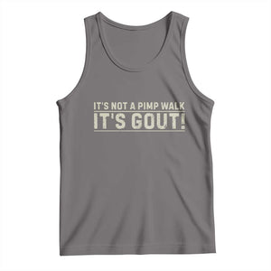 It's Not A Pimp Walk Its Gout Tank Top Funny Old Man Medical Humor Sarcastic