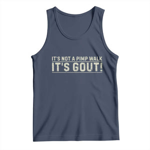It's Not A Pimp Walk Its Gout Tank Top Funny Old Man Medical Humor Sarcastic
