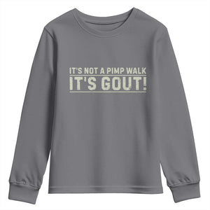 It's Not A Pimp Walk Its Gout Youth Sweatshirt Funny Old Man Medical Humor Sarcastic