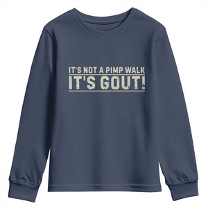 It's Not A Pimp Walk Its Gout Youth Sweatshirt Funny Old Man Medical Humor Sarcastic
