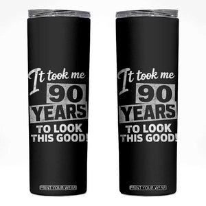 90th Birthday Skinny Tumbler It Took Me 90 Years To Look This Good